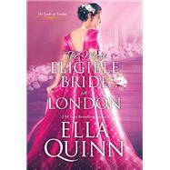 The Most Eligible Bride in London by Quinn, Ella, 9781420149715