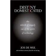 Destiny Domesticated by De Mul, Jos; Van Den Berg, Bibi, 9781438449715
