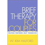 Brief Therapy for Couples Helping Partners Help Themselves by Halford, W. Kim, 9781572309715