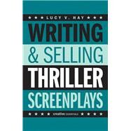 Writing & Selling Thriller Screenplays by Hay, Lucy V., 9781842439715