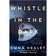 Whistle in the Dark by Healey, Emma, 9780062309716