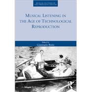 Musical Listening in the Age of Technological Reproduction by Borio, Gianmario, 9780367879716