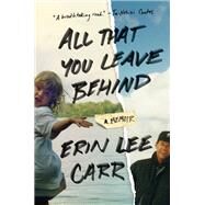 All That You Leave Behind by CARR, ERIN LEE, 9780399179716