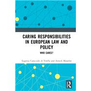 Caring Responsibilities in European Law and Policy: Who cares? by Di Torella; Eugenia Caracciolo, 9780415529716