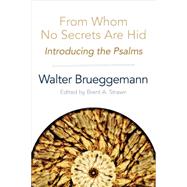 From Whom No Secrets are Hid by Brueggeman, Walter; Strawn, Brent A., 9780664259716