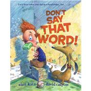 Don't Say That Word! by Katz, Alan; Catrow, David, 9780689869716