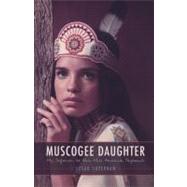 Muscogee Daughter by Supernaw, Susan, 9780803229716