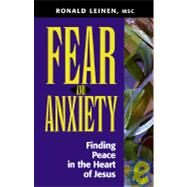 Fear and Anxiety : Finding Peace in the Heart of Jesus by Ronald Leinen, 9780896229716