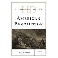 Historical Dictionary of the American Revolution by Mays, Terry M., 9781538119716
