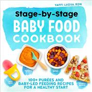 Stage-by-stage Baby Food Cookbook by Lvova, Yaffi, 9781641529716