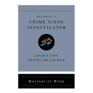 Becoming a Crime Scene Investigator by Detwiler-George, Jacqueline, 9781668049716