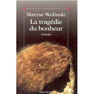 La Tragdie du bonheur by Maryse Wolinski, 9782226099716