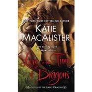 Love in the Time of Dragons A Novel of the Light Dragons by MacAlister, Katie, 9780451229717