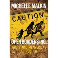 Open Borders, Inc. by Malkin, Michelle, 9781621579717