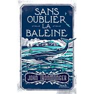 Sans oublier la baleine by John Ironmonger, 9782234079717
