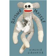 Raising Myself by Giannotta, Virginia, 9798350989717