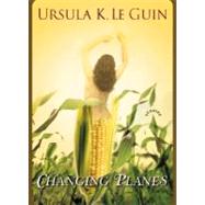 Changing Planes by Le Guin, Ursula K., 9780151009718