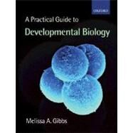 A Practical Guide to Developmental Biology by Gibbs, Melissa Ann, 9780199249718