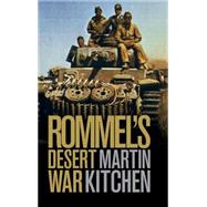 Rommel's Desert War: Waging World War II in North Africa, 1941–1943 by Martin Kitchen, 9780521509718