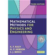 Mathematical Methods for Physics and Engineering: A Comprehensive Guide by K. F. Riley , M. P. Hobson , S. J. Bence, 9780521679718