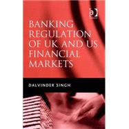 Banking Regulation of UK And US Financial Markets by Singh,Dalvinder, 9780754639718