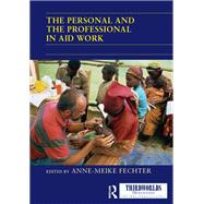 The Personal and the Professional in Aid Work by Fechter; Anne-Meike, 9781138209718
