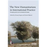 The New Humanitarians in International Practice: Emerging actors and contested principles by de Waal; Alex, 9781138829718