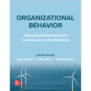 Organizational Behavior: Improving Performance and Commitment in the Workplace by Colquitt Jason, LePine Jeffery, Wesson Michael, 9781264489718