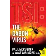 The Gabon Virus A Novel by McCusker, Paul; Larimore, Walt, 9781416569718