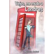 Viejos, me mudo a Londres / Old, I Moved to London by Rubini, Agustin; Bernardini, Cristian, 9781477649718