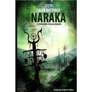 Naraka by Battiago, Caleb; Baldwin, Ben; Serra, Daniele; Altieri, Alan D., 9781502909718