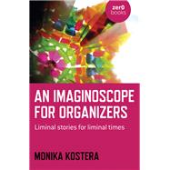 An Imaginoscope for Organizers by Monika Kostera, 9781789049718