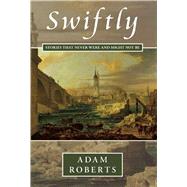 Swiftly by Roberts, Adam, 9781892389718