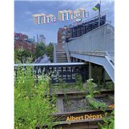The High An Artistic Exploration of Everyday Experiences on The High Line - NYC by D�pas, Albert, 9798350979718