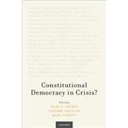 Constitutional Democracy in Crisis? by Graber, Mark A.; Levinson, Sanford; Tushnet, Mark, 9780190919719