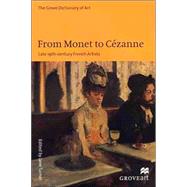 From Monet to Cezanne : Late 19th Century French Artists by Turner, Jane, 9780312229719