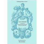 Leo Spitzer: Essays on Seventeenth-Century French Literature by Edited by David Bellos, 9780521289719