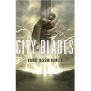 City of Blades A Novel by BENNETT, ROBERT JACKSON, 9780553419719