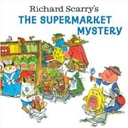 Richard Scarry's The Supermarket Mystery by Scarry, Richard, 9780593569719