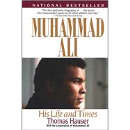 Muhammad Ali His Life and Times by Hauser, Thomas, 9780671779719