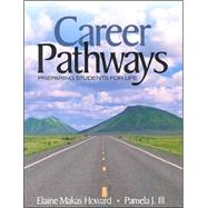 Career Pathways : Preparing Students for Life by Elaine Makas Howard, 9780761939719