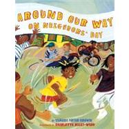 Around Our Way on Neighbors' Day by Brown, Tameka Fryer; Riley-Webb, Charlotte, 9780810989719