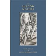 The Shadow Mother by Virgo, Sen; Serrano Prez, Javier, 9780888999719