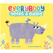 Everybody Needs a Buddy by Jackson, Ellen; Frost, Maddie, 9781534439719