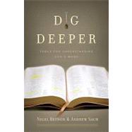 Dig Deeper : Tools for Understanding God's Word by Beynon, Nigel, 9781581349719