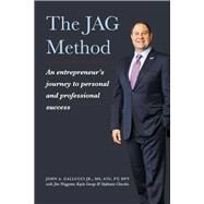 The JAG Method An entrepreneurs journey to personal and professional success by Gallucci Jr., John, 9781667889719