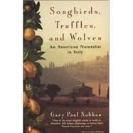 Songbirds, Truffles, and Wolves by Nabhan, Gary Paul, 9780140239720