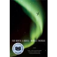 Far North A Novel by Theroux, Marcel, 9780312429720