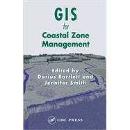 GIS for Coastal Zone Management by Bartlett; Darius, 9780415319720