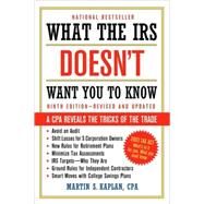 What the IRS Doesn't Want You to Know A CPA Reveals the Tricks of the Trade by Kaplan, Martin S., 9780471449720